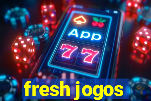 fresh jogos